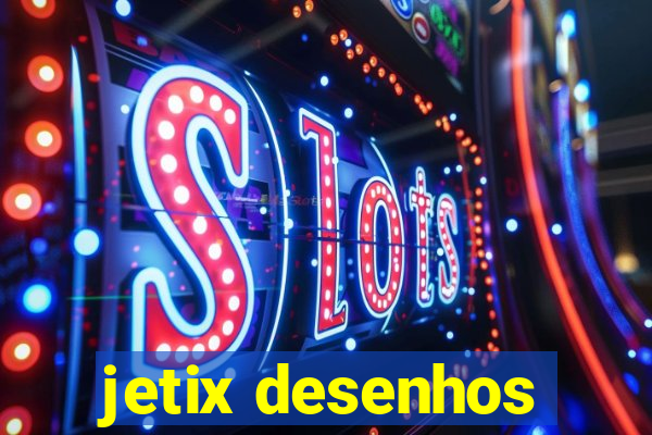 jetix desenhos